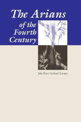 Arians of the Fourth Century(English, Paperback, Newman John Henry)
