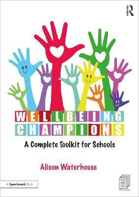 Wellbeing Champions: A Complete Toolkit for Schools(English, Paperback, Waterhouse Alison)