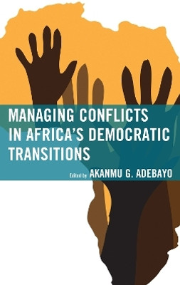 Managing Conflicts in Africa's Democratic Transitions(English, Hardcover, unknown)