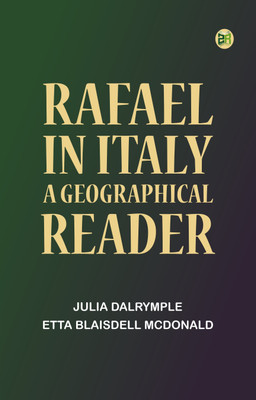 Rafael in Italy: A Geographical Reader(Paperback, Julia Dalrymple, Etta Blaisdell McDonald)
