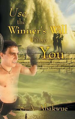 Use the Winner's Will within You(English, Hardcover, Abakwue S.A.)