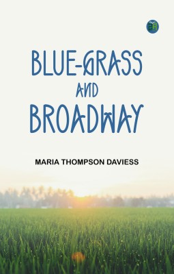 Blue-grass and Broadway(Paperback, Maria Thompson Daviess)