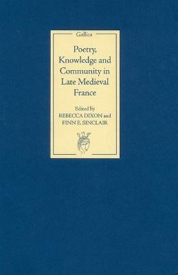 Poetry, Knowledge and Community in Late Medieval France(English, Hardcover, unknown)