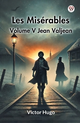Les Miserables Volume V Jean Valjean(English, Paperback, Hugo Victor)
