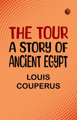 The Tour: A Story of Ancient Egypt(Paperback, Louis Couperus)