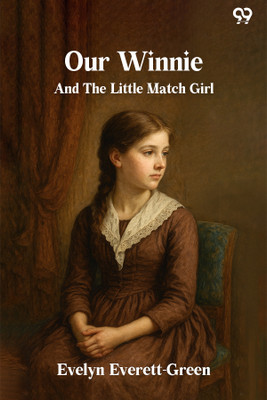 Our Winnie And The Little Match Girl(Paperback, Evelyn Everett-Green)