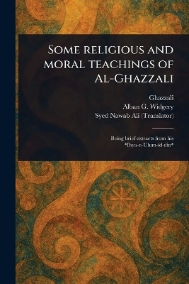 Some Religious and Moral Teachings of Al-Ghazzali(English, Paperback, Ghazzali Alban G (Alban Gregory))