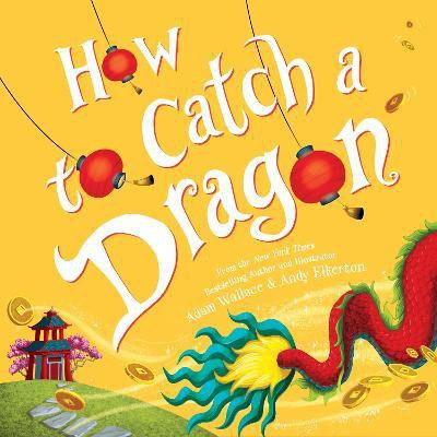 How to Catch a Dragon(English, Hardcover, Wallace Adam)