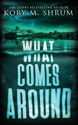 What Comes Around(English, Paperback, Shrum Kory M)