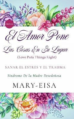 El Amor Pone Las Cosas En Su Lugar(Spanish, Paperback, Yee Mary-Eisa)