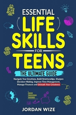 Essential Life Skills for Teens(English, Paperback, Wize Jordan)