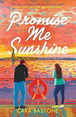 Promise Me Sunshine: A heartwarming, slow-burn romance(Paperback, Cara Bastone)