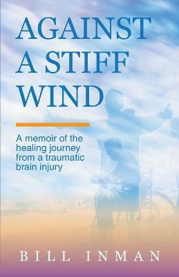 Against A Stiff Wind(English, Paperback, Inman Bill)