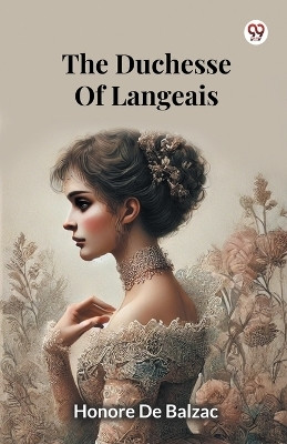 The Duchesse Of Langeais(English, Paperback, De Balzac Honore)