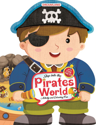 Step into the Pirates World - Activity and Colouring Fun Book for Age 4+  - | Activity & Colouring Fun Book for Kids | Adventure-Themed Puzzles, Colouring Pages, Creative Learning & Interactive Fun(Paperback, Dreamland Publications)