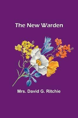 The New Warden(English, Paperback, David G Ritchie Mrs)