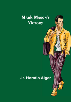 Mark Mason's Victory(English, Paperback, Alger Horatio Jr)