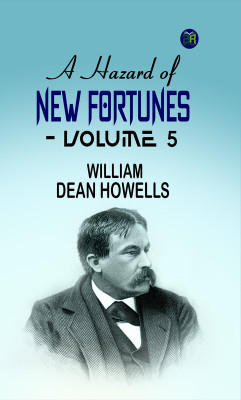 A Hazard of New Fortunes -Volume 5(Paperback, William Dean Howells)