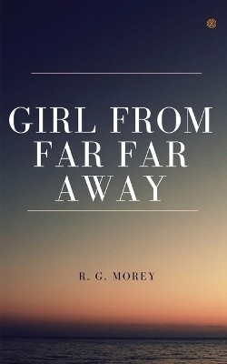 Girl From Far Far Away(English, Paperback, Morey R G)