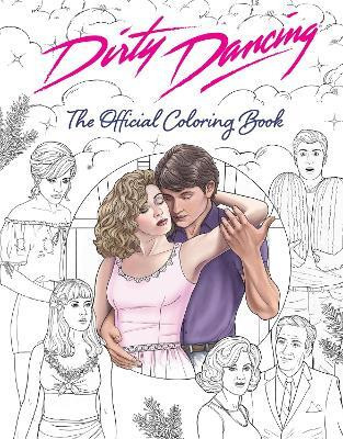 Dirty Dancing: The Official Coloring Book(English, Paperback, unknown)