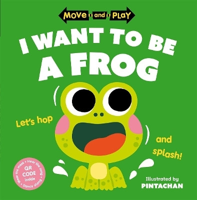 Move and Play: I Want to Be a Frog(English, Paperback, Children's Books Oxford)
