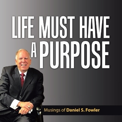 Life Must Have a Purpose(English, Paperback, Fowler Daniel S)