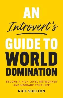 An Introvert's Guide to World Domination(English, Paperback, Shelton Nick)