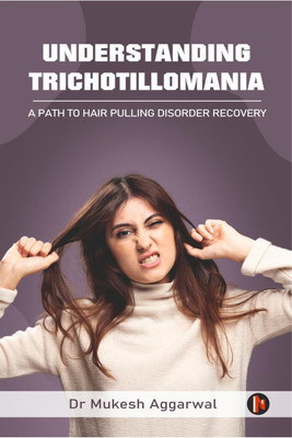 Understanding Trichotillomania(English, Paperback, Dr Mukesh Aggarwal)