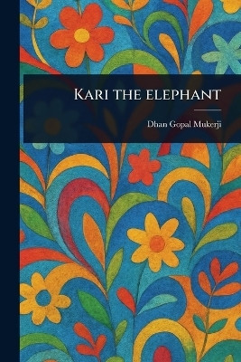 Kari the Elephant(English, Paperback, Mukerji Dhan Gopal)