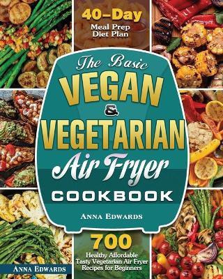 The Basic Vegan & Vegetarian Air Fryer Cookbook(English, Paperback, Edwards Anna)