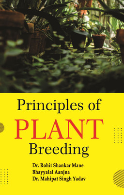 Principles of Plant Breeding(Paperback, Dr. Rohit Shankar Mane, Bhayyalal Aanjna, Dr. Mahipat Singh Yadav)