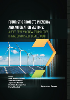 Futuristic Projects in Energy and Automation Sectors: A Brief Review of New Technologies Driving Sustainable Development(Hardcover, Alok Kumar Verma, Amruta Pattnaik, Jayendra Kumar, Parthish Kumar Paul, Pratul Arvind)