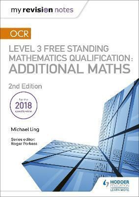 My Revision Notes: OCR Level 3 Free Standing Mathematics Qualification: Additional Maths (2nd edition)(English, Paperback, Ling Michael)