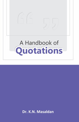 A HANDBOOK OF QUOTATIONS(Hardcover, DR. K. N. MASALDAN)