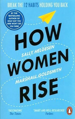 How Women Rise: Break the 12 habits holding you back Goldsmith, Marshall and Helgesen, Sally(Paperback, Marshall Goldsmith)