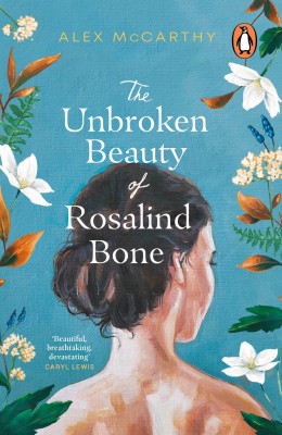 The Unbroken Beauty of Rosalind Bone(English, Paperback, McCarthy Alex)