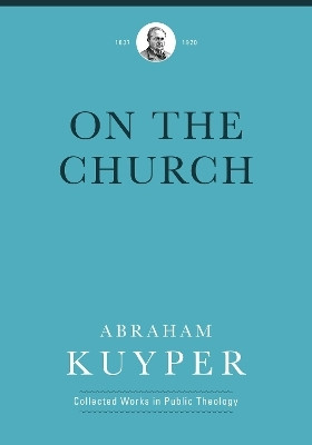 On the Church(English, Hardcover, Kuyper Abraham)