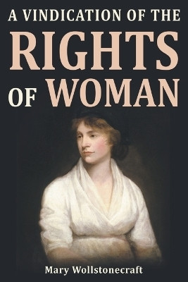 A Vindication of the Rights of Woman(English, Paperback, Wollstonecraft Mary)