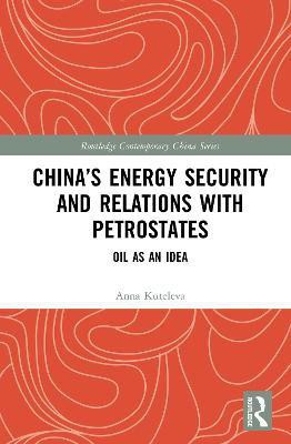 China's Energy Security and Relations With Petrostates(English, Electronic book text, Kuteleva Anna)