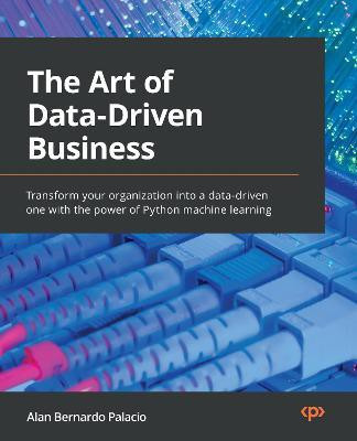 The The Art of Data-Driven Business(English, Paperback, Palacio Alan Bernardo)