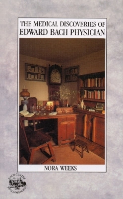 The Medical Discoveries Of Edward Bach Physician  - What the Flowers Do for the Human Body(English, Paperback, Weeks Nora)