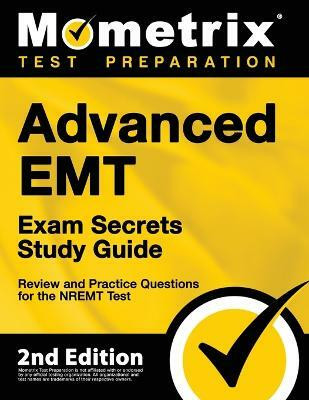 Advanced EMT Exam Secrets Study Guide - Review and Practice Questions for the Nremt Test(English, Paperback, unknown)