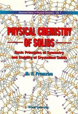Physical Chemistry Of Solids: Basic Principles Of Symmetry And Stability Of Crystalline Solids(English, Paperback, Franzen Fritz)