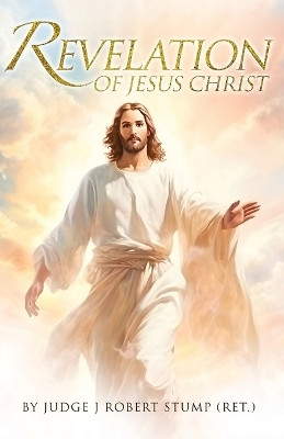 Revelation of Jesus Christ(English, Paperback, Stump (Ret ) Judge J Robert)