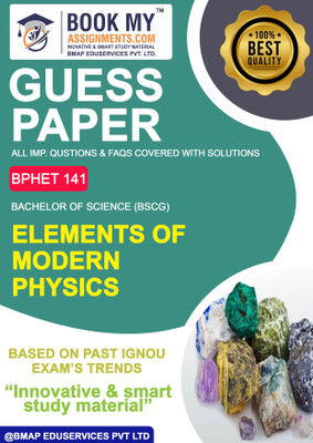 IGNOU BPHET 141 Elements of Modern Physics | Guess Paper| Important Question Answer|DISCIPLINE SPECIFIC ELECTIVE (DSE) COURSES(Paperback, BMA Publication)