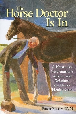 The Horse Doctor Is In(English, Paperback, Kelley Brent)