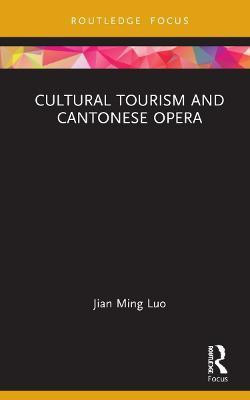 Cultural Tourism and Cantonese Opera(English, Hardcover, Luo Jian Ming)