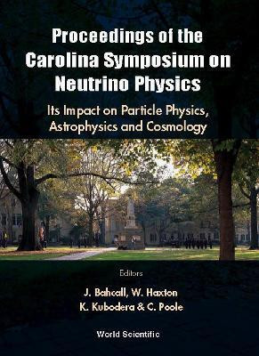 Neutrino Physics: Its Impact On Particle Physics, Astrophysics And Cosmology - Proceedings Of The Carolina Symposium On Neutrino Physics(English, Hardcover, unknown)