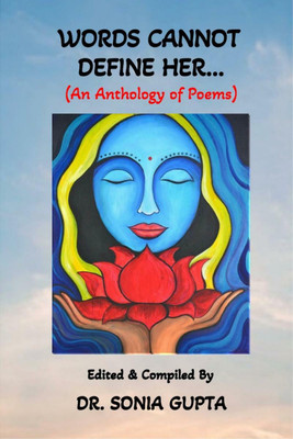 Words Can Not Define Her....(English, Paperback, Edited, Compiled By : Dr. Sonia Gupta)