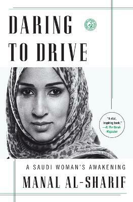 Daring to Drive  - My Life as an Accident Activist in a Kingdom of Men(English, Paperback, Al-Sharif Manal)